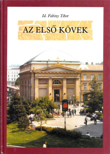 Az els kvek (A gylekezetet, templomot s iskolt pt pesti evanglikusok trtnete 1787-1811)