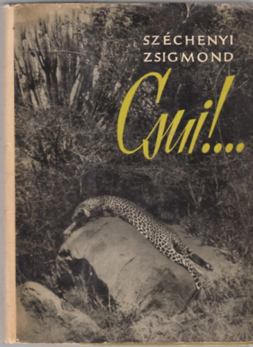 Grf Szchenyi Zsigmond - Csui!... - Afrikai vadsznapl (1928. okt.- 1929. pr.)