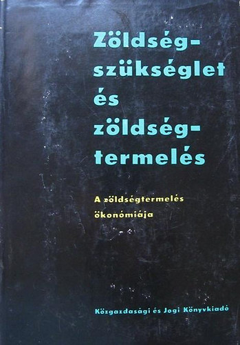 Erdei Ferenc - Z�lds�gsz�ks�glet �s z�lds�gtermel�s (A z�lds�gtermel�s �kon�mi�ja)
