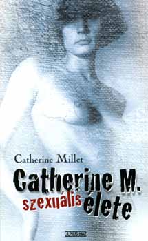 Catherine Millet - Catherine M. szexulis lete