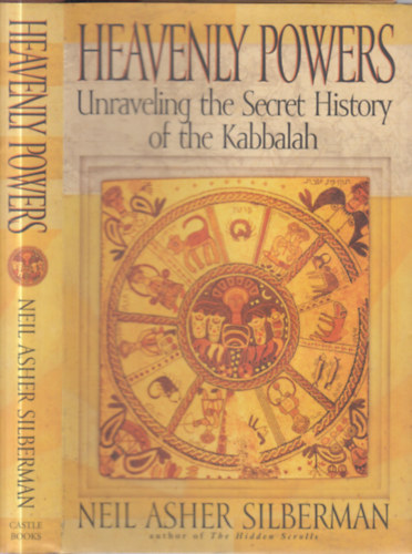 Heavenly powers (Unraveling the Secret History of the Kabbalah)