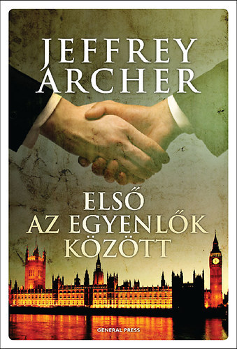 Jeffrey Archer - Els az egyenlk kztt, Setbb, se kevesebb, Egy tegez nylvessz, Megmondjuk az elnknek?, Becsletbeli gy, A tizenegyedik parancsolat, A tkozl lny, Tucatnyi flrevezets, Prbaj