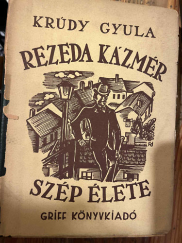 Krúdy Gyula - Rezeda Kázmér szép élete (Első kiadás)