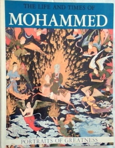 G.M. Sugana - The Life and Times of Mohammed: Portraits of Greatness