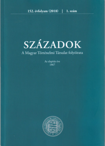 Szzadok - A Magyar Trtnelmi Trsulat Folyirata  152. vfolyam (2018)