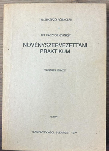 Dr. P�sztor Gy�rgy - N�v�nyszervezettani praktikum