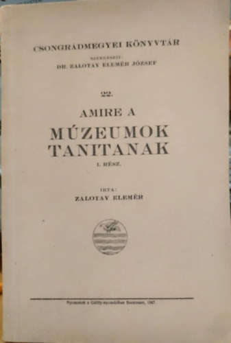 Amire a mzeumok tanitanak I. rsz (Csongrdmegyei knyvtr 22.)