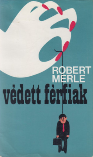 Robert Merle - Vdett frfiak