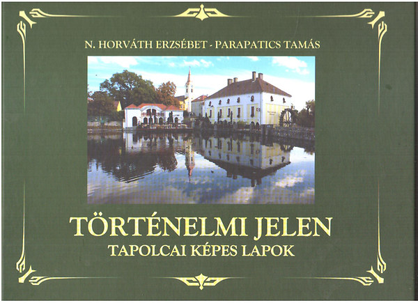 T�rt�nelmi jelen - Tapolcai k�pes lapok 1945-2013