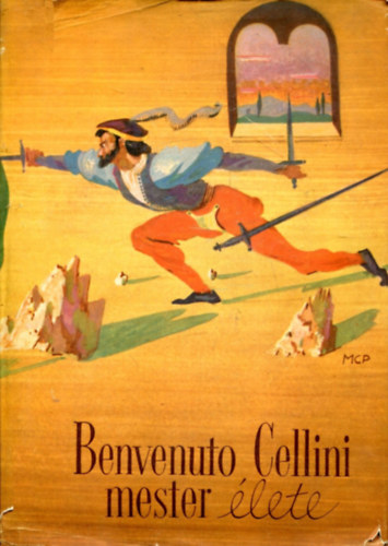 Benvenuto Cellini mester lete, amikppen  maga megrta Firenzben (Molnr C. Pl illusztrlta)