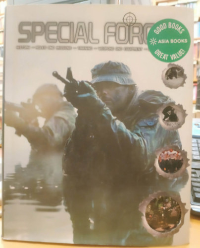 Special Forces - History - Roles and Missions - Training - Weapons and Equipment - Combat Scenarios