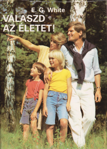 E.G. White - Vlaszd az letet! (White)