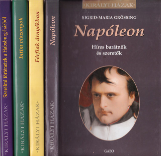 Gabriele Praschl-Bichler, Friedrich Weissensteiner, Thea Leitner, Sigrid-Maria Grssing - 4 db Kirlyi hzak sorozatbl: Szerelmi trnetek a Habsburg-hzbl,  Intim viszonyok, Frfiak rnykban,