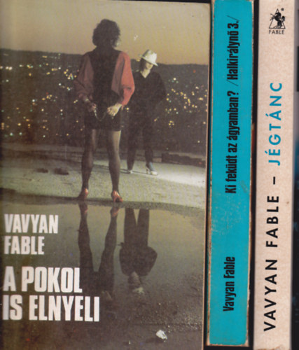 3 db Vavyan Fable k�nyv: Ki fek�dt  az �gyamban? (Halkir�lyn� 3.) + J�gt�nc + A pokol is elnyeli