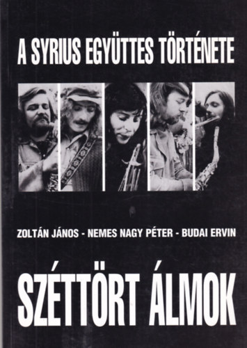 Sz�tt�rt �lmok - A Syrius egy�ttes t�rt�nete