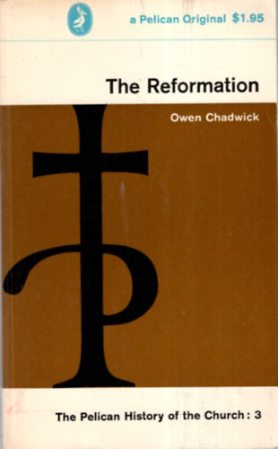 Owen Chadwick - The pelican  History of the Church - The Reformation