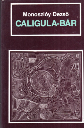 Monoszly Dezs - Caligula-br - dediklt