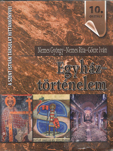 Egyhztrtnelem - Hittanknyv a kzpiskolk 10. osztlya szmra