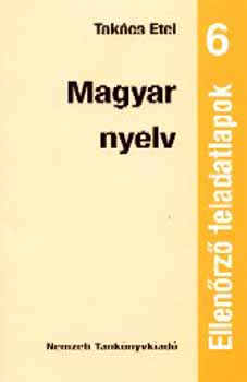 Takcs Etel - Magyar nyelv. Ellenrz feladatlapok 6.o.