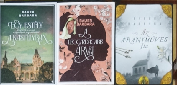 3db Bauer Barbara reg�ny - Egy kast�lyban, A leggazdagabb �rva, Az aranym�ves fia