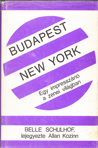 Budapest-New york - Egy impressz�ri� a zenei vil�gban