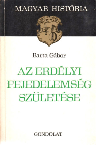 Az erdlyi fejedelemsg szletse (magyar histria)