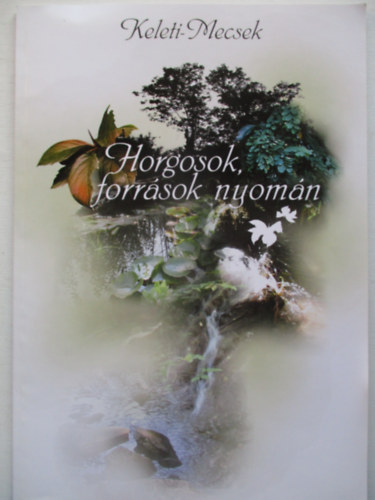 Keleti-Mecsek -horgosok, forr�sok nyom�n