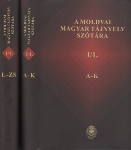 A moldvai magyar t�jnyelv sz�t�ra I-II. A-K + L-ZS