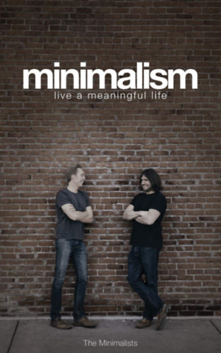 Joshua Fields Millburn Ryan Nicodemus - Minimalism - Live a Meaningful Life