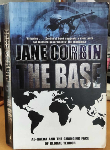 Jane Corbin - The Base - Al-Qaeda and the Changing Face of Global Terror (A bzis - Al-Kaida s a globlis terror vltoz arca)