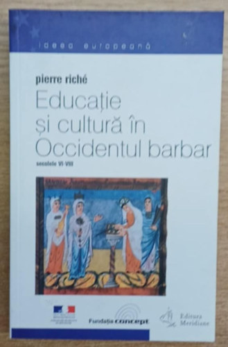 Educatie si cultur� in occidentul barbar secolele VI-VIII (Oktat�s �s kult�ra a barb�r Nyugaton - VI-VIII. sz�zad)