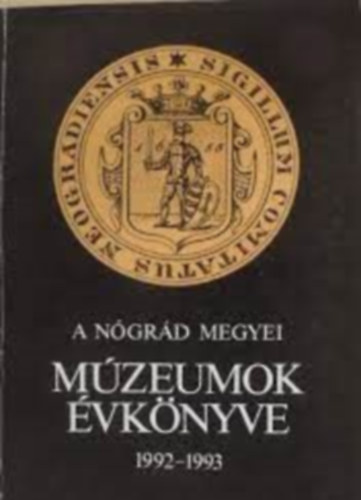 A N�gr�d megyei m�zeumok �vk�nyve 1992-1993