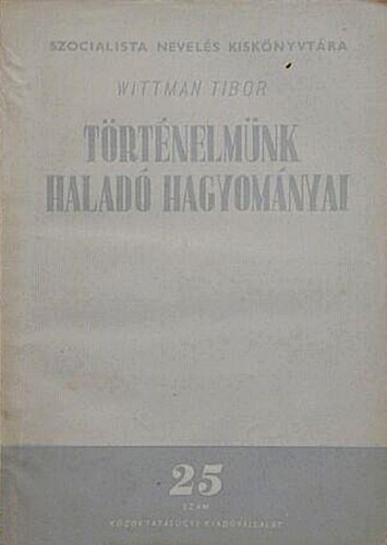 Wittman Tibor - Trtnelmnk halad hagyomnyai
