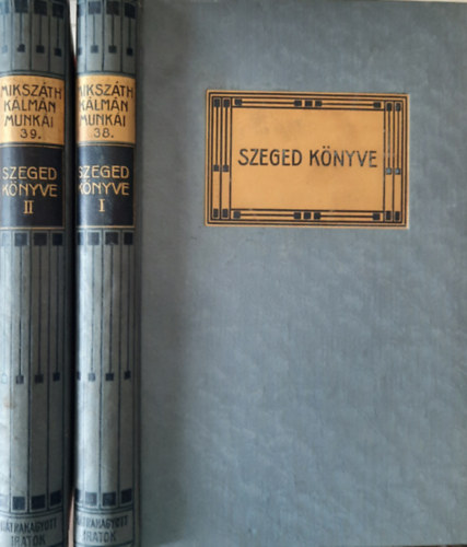 Miksz�th K�lm�n - Szeged k�nyve I-II. (Miksz�th K�lm�n munk�i 38-39.)