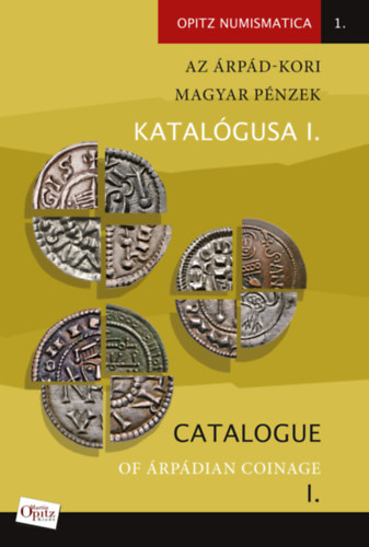 Kiss Jzsef Gza  (sszellt), Fekete Andrs (sszellt) Tth Csaba (sszellt) - Az rpd-kori magyar pnzek katalgusa I. / Catalogue of rpdian Coinage I.