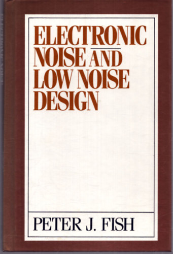 Peter J. Fish - Electronic Noise and Low Noise Design