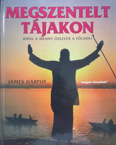 James Harpur - Megszentelt t�jakon