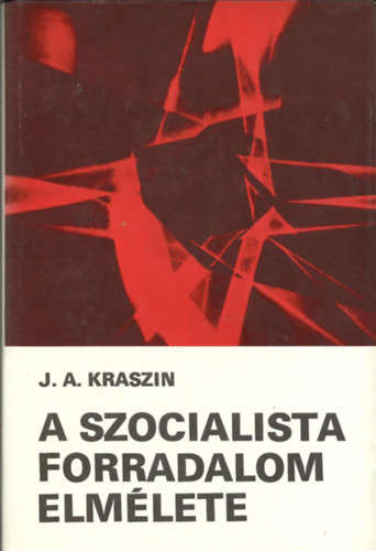 J.A.Kraszin - A szocialista forradalom elmlete - A lenini rksg s korunk