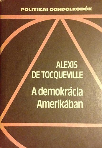Alexis de Tocqueville - A demokrácia Amerikában (Válogatás)