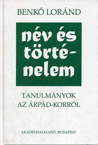 Nv s trtnelem (Tanulmnyok az rpd-korrl)