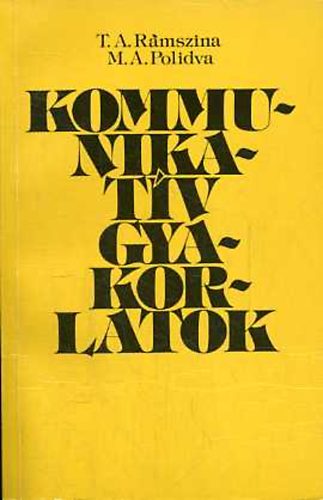 T.A.Ramszina-M.A.Polidva - Kommunikat�v gyakorlatok (orosz)