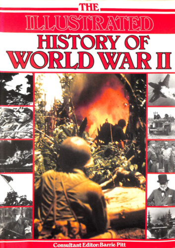 Barrie Pitt - The Illustrated History of World War II