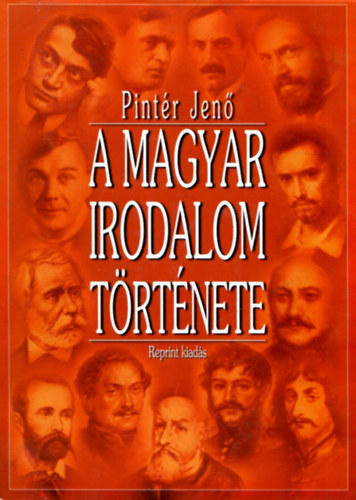 Pintr Jen - A magyar irodalom trtnete I. (Reprint) - A magyar irodalom a XX. szzadig