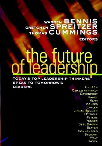 Warren Bennis - The Future of Leadership: Today's Top Leadership Thinkers Speak to Tomorrow's Leaders