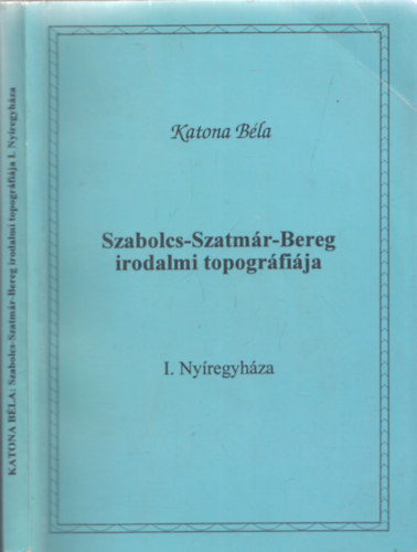 Szabolcs-Szatm�r-Bereg irodalmi topogr�fi�ja - I.Ny�regyh�za