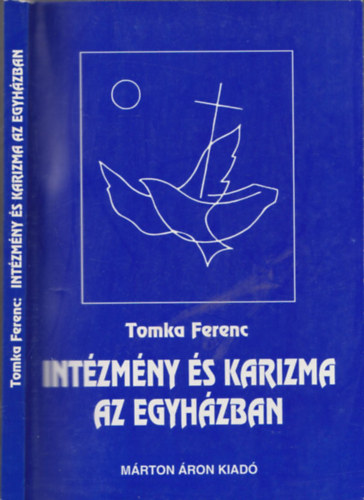 Int�zm�ny �s karizma az egyh�zban - V�zlatok a katolikus egyh�z szociol�gi�j�hoz