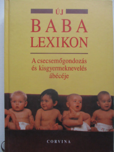�j baba lexikon - A csecsemőgondoz�s �s kisgyermeknevel�s �b�c�je