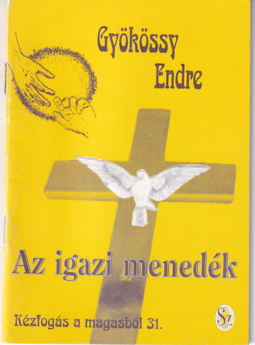 Dr. Gykssy Endre - Az igazi menedk (Kzfogs a magasbl 31)