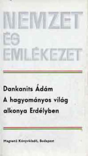 Dankanits �d�m - A hagyom�nyos vil�g alkonya erd�lyban
