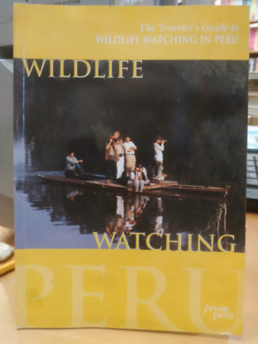 Wildlife Watching - The Traveler's Guide to Wildlife Watching in Peru (prom per�)
